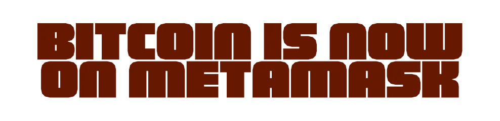 Bitcoin is now on MetaMask