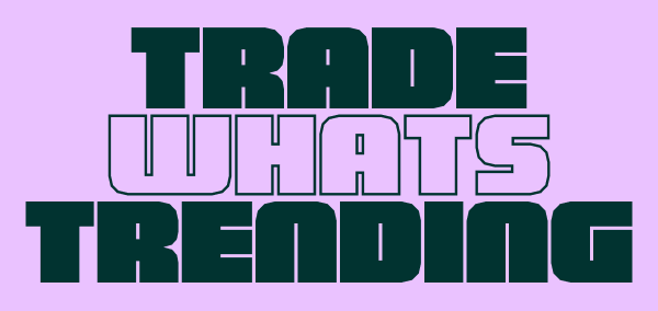 Trade what's trending